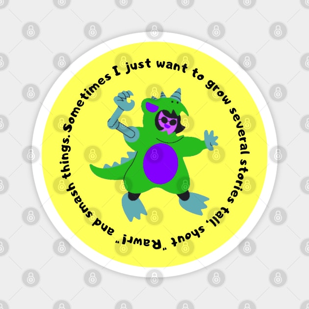 Sometimes I Just Want To Go "Rawr" And Smash Things (MD23QU007) Magnet by Maikell Designs